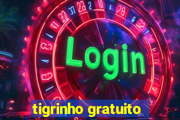 tigrinho gratuito